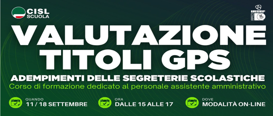 SULLA VALUTAZIONE DEI TITOLI IN GPS DUE INCONTRI DI FORMAZIONE PER ASSISTENTI AMMINISTRATIVI A CURA DI CISL SCUOLA E IRSEF IRFED